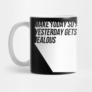 Make today so awesome yesterday gets jealous Mug